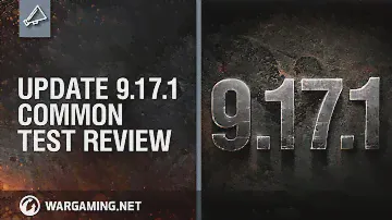 World of Tanks - Update 9.17.1 Common Test Review